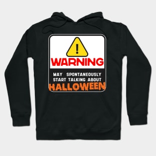 Warning May Spontaneously Start Talking About Halloween Hoodie